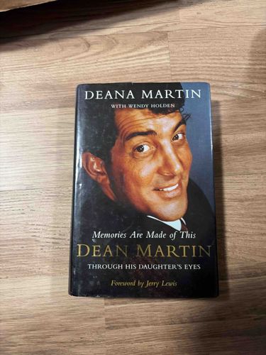 Memories Are Made of This: Dean Martin Through His Daughter's Eyes by Deana Martin