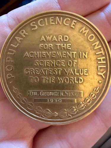 Popular Science Monthly Gold Medal (1930) Awarded to Dr. George R. Minot