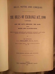 Bills, Notes and Cheques: The Bills of Exchange Act, 1890 Canada, Third Edition, 1904
