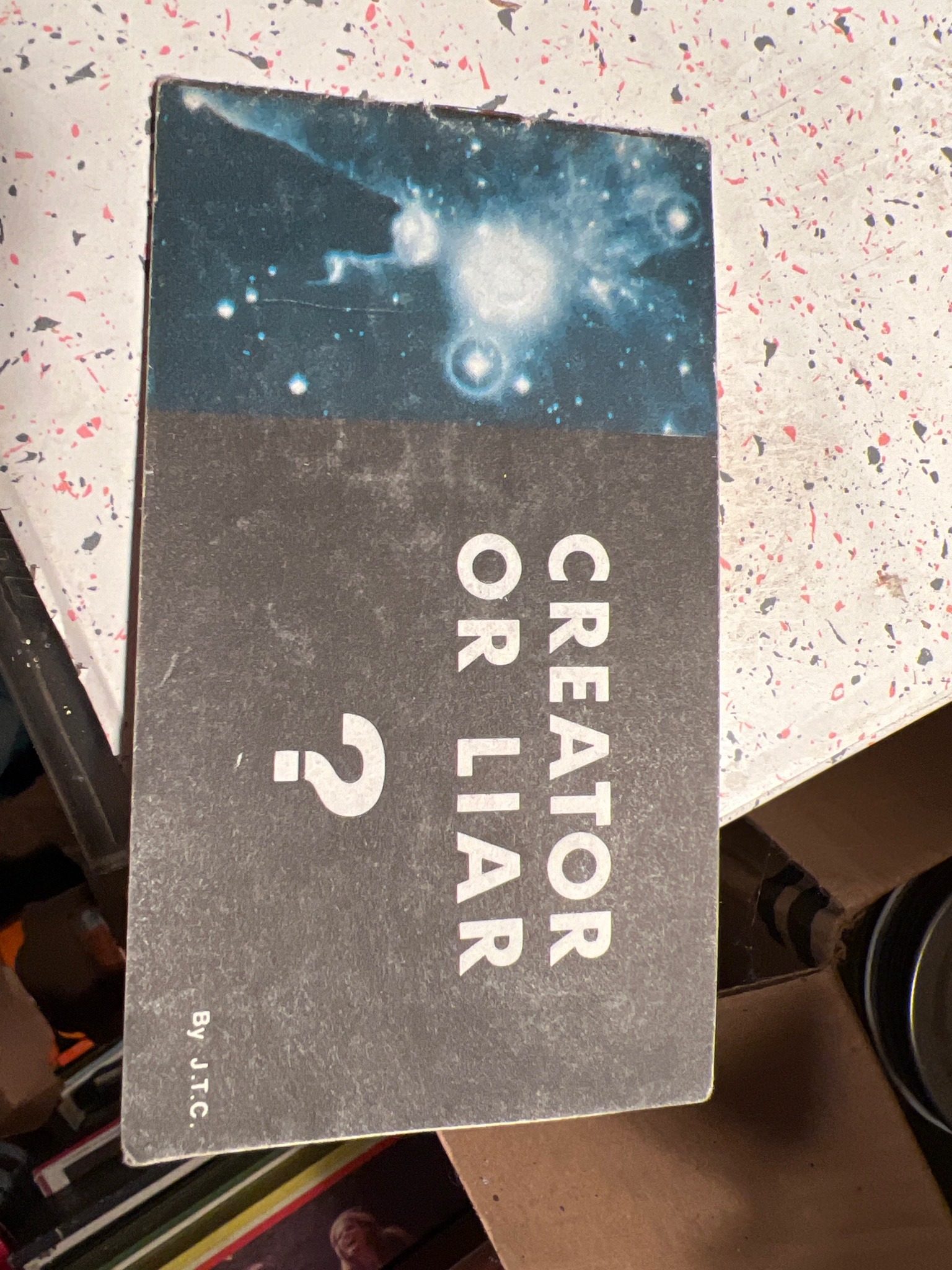 Submitted photo of Booklet titled 'Creator or Liar?' signed 'By J.T.C.' (unauthenticated)