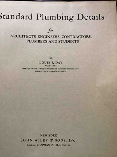 Standard Plumbing Details for Architects, Engineers, Contractors, Plumbers and Students by Louis J. Day
