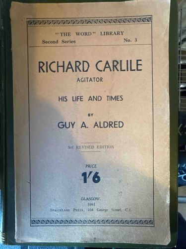 Richard Carlile, Agitator: His Life and Times by Guy A. Aldred