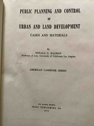 Public Planning and Control of Urban and Land Development, Cases and Materials by Donald G. Hagman