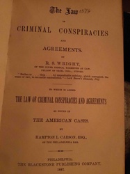 The Law of Criminal Conspiracies and Agreements by R.S. Wright (with American Cases by Hampton L. Carson)